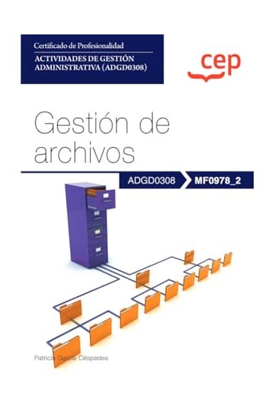 MANUAL. GESTIÓN DE ARCHIVOS (MF0978_2). CERTIFICADOS DE PROFESIONALIDAD. ACTIVIDADES DE GESTIÓN ADMINISTRATIVA (ADGD0308)
