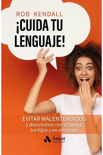¡CUIDA TU LENGUAJE!:EVITA MALENTENDIDOS Y DISCURSIONES