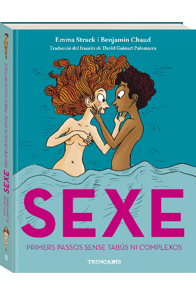 SEXE:PRIMERS PASSOS SENSE TABUS NI COMPLEXOS