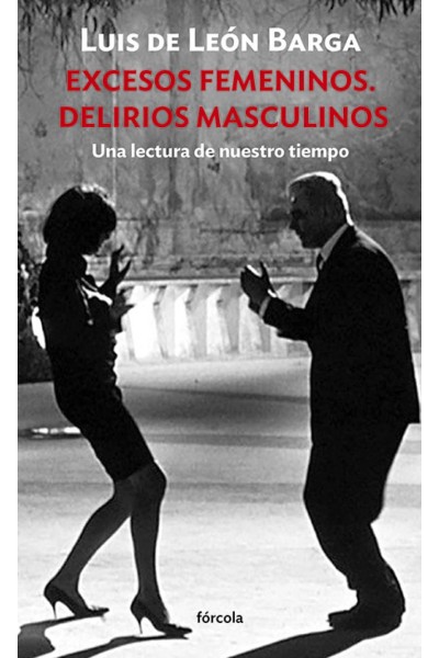 EXCESOS FEMENINOS. DELIRIOS MASCULINOS