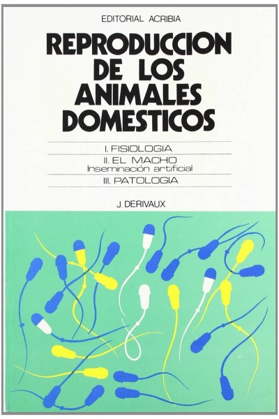 REPRODUCCIÓN DE LOS ANIMALES DOMÉSTICOS. FISIOLOGÍA. EL MACHO. INSEMINACIÓN ARTIFICIAL. PATOLOGÍA