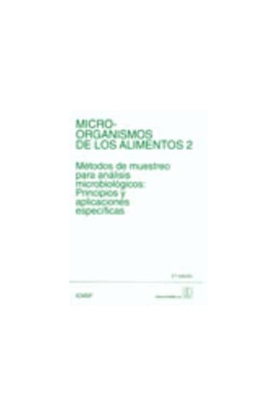 MICROORGANISMOS DE LOS ALIMENTOS VOLUMEN II. MÉTODOS DE MUESTREO PARA ANÁLISIS MICROBIOLÓGICO: PRINC