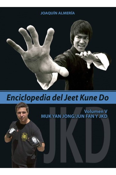 V.ENCICLOPEDIA DEL JEET KUNE DO:MUK YAN JON;JUN FAN Y JKD