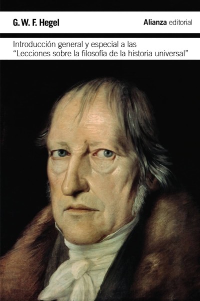 INTRODUCCIÓN GENERAL Y ESPECIAL "LECCIONES SOBRE FILOSOFÍA DE LA HISTORIA UNIVERSAL"
