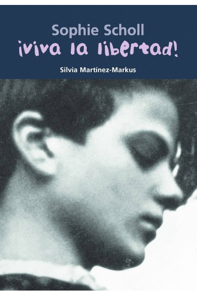 ¡VIVA LA LIBERTAD!:SOPHIE SCHOLL