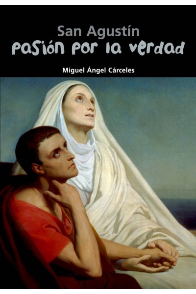 PASIÓN POR LA VERDAD (SAN AGUSTÍN)