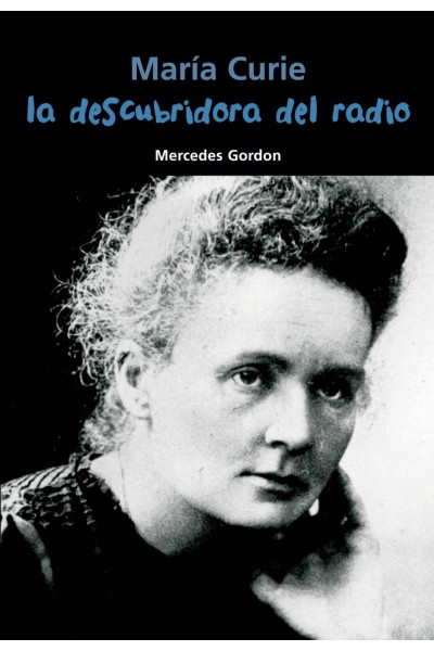 LA DESCUBRIDORA DEL RADIO (MARÍA CURIE)