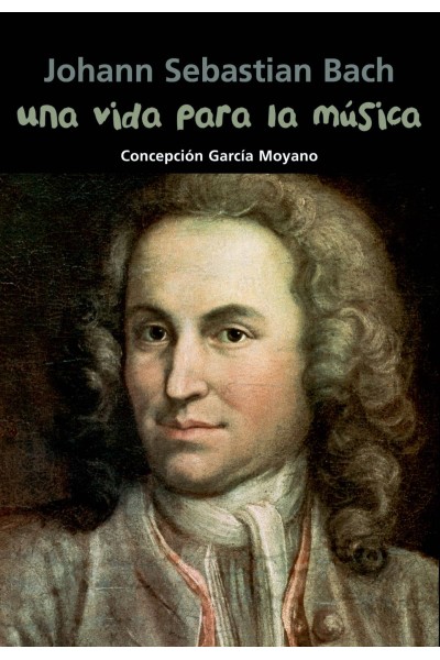 UNA VIDA PARA LA MÚSICA (JOHANN SEBASTIAN BACH)