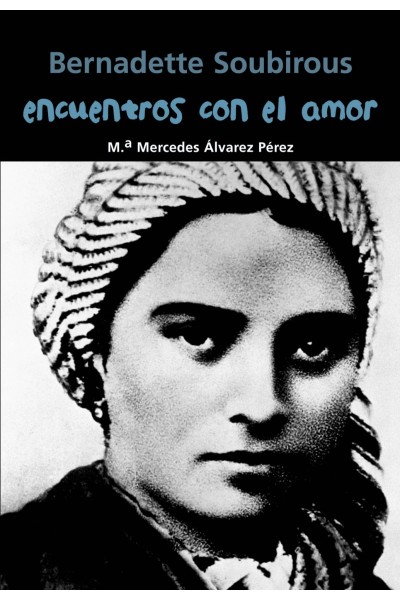 ENCUENTROS CON EL AMOR (BERNADETTE SOUBIROUS)