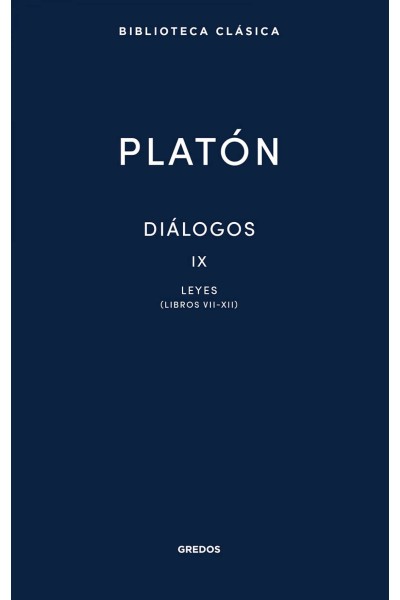 DIÁLOGOS IX. LEYES (LIBROS VII-XII)