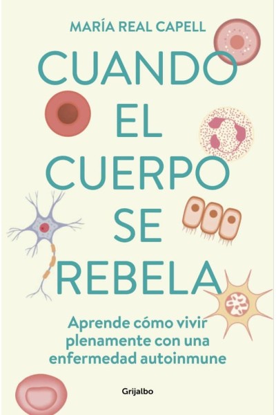 CUANDO EL CUERPO SE REBELA;BIENESTAR, SALUD Y VIDA NATURAL