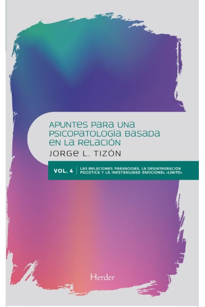 LAS RELACIONES PARANOIDES, LA DESINTEGRACIÓN PSICÓTICA Y LA INESTABILIDAD EMOCIO