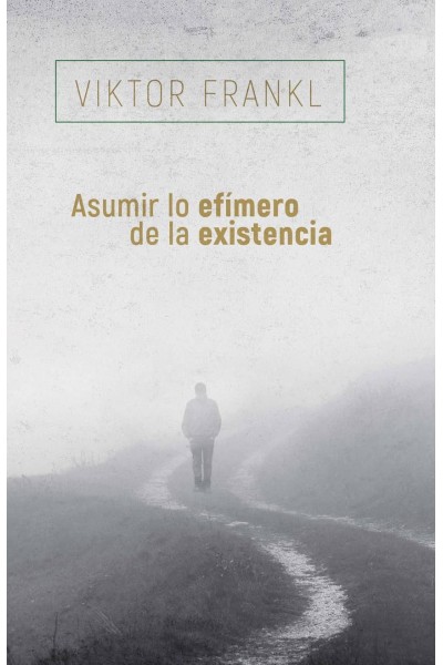 ASUMIR LO EFÍMERO DE LA EXISTENCIA