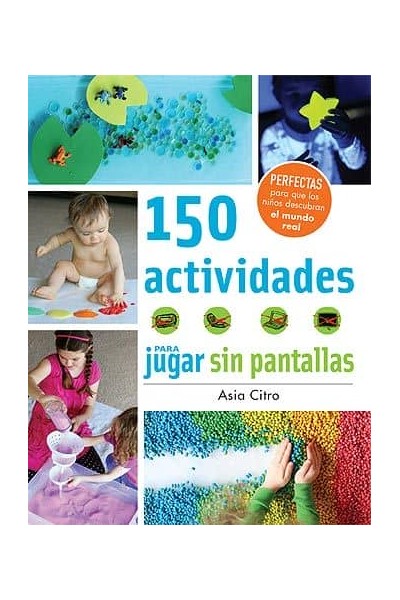 150 ACTIVIDADES PARA JUGAR SIN PANTALLAS