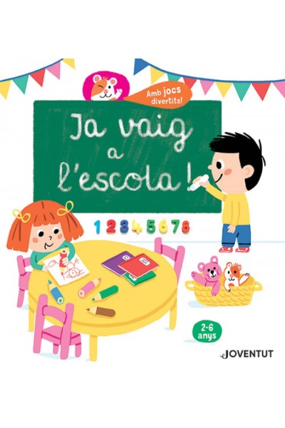 JA VAIG A L'ESCOLA! (2-6 ANYS)