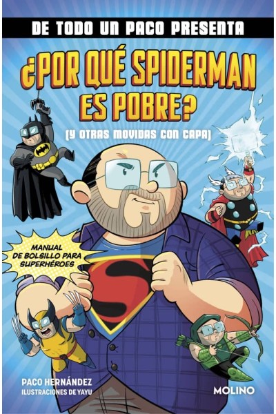 DE TODO UN PACO PRESENTA: ¿POR QUÉ SPIDERMAN ES POBRE? (Y OTRAS MOVIDAS CON CAPA)