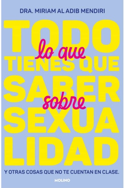 TODO LO QUE TIENES QUE SABER SOBRE SEXUALIDAD Y OTRAS COSAS QUE NO TE CUENTAN EN CLASE