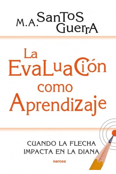 LA EVALUACIÓN COMO APRENDIZAJE : CUANDO LA FLECHA IMPACTA EN LA DIANA