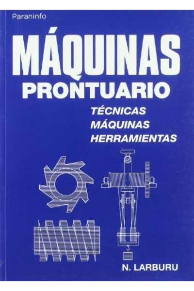 MAQUINAS PRONTUARIO:TECNICAS,MAQUINAS Y HERRAMIENTAS
