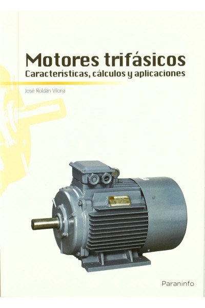 MOTORES TRIFASICOS CARACTERISTICAS CALCULOS Y APLICACIONES