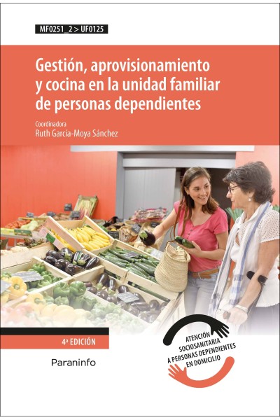 GESTIÓN, APROVISIONAMIENTO Y COCINA EN LA UNIDAD FAMILIAR DE PERSONAS DEPENDIENTES
