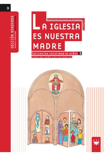 LA IGLESIA ES NUESTRA MADRE: INICIACIÓN CRISTIANA DE NIÑOS 3. EDICIÓN RENOVADA