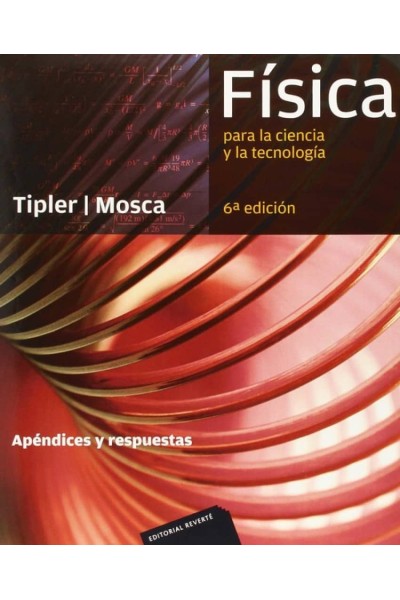 FÍSICA PARA LA CIENCIA Y LA TECNOLOGÍA. APENDICES Y RESPUESTAS