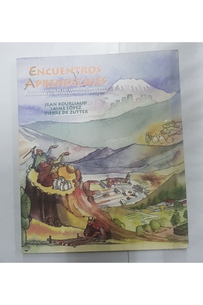ENCUENTROS Y APRENDIZAJES. Capitalización de las experiencias de los programas de autodesarrollo campesino.