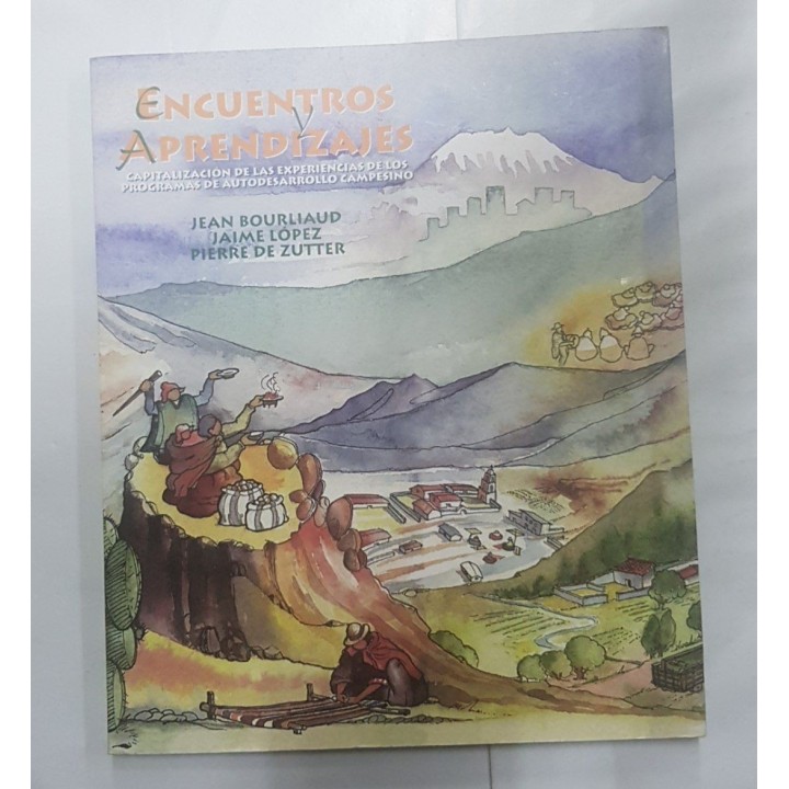 ENCUENTROS Y APRENDIZAJES. Capitalización de las experiencias de los programas de autodesarrollo campesino.