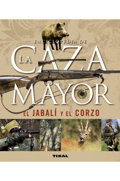 ENCICLOPEDIA DE LA CAZA MAYOR, EL JABALÍ Y EL CORZO