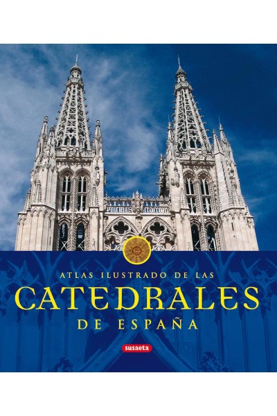 ATLAS ILUSTRADO DE LAS CATEDRALES DE ESPAÑA
