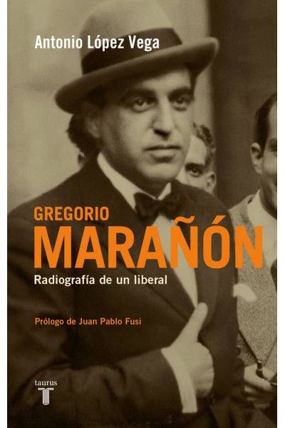 GREGORIO MARAÑON RADIOGRAFIA DE UN LIBERAL