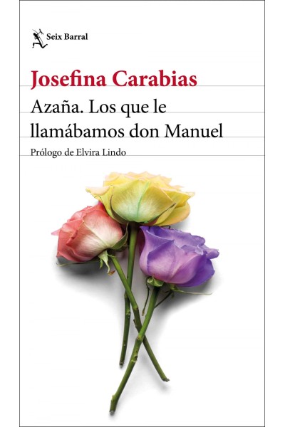 AZAÑA. LOS QUE LE LLAMÁBAMOS DON MANUEL