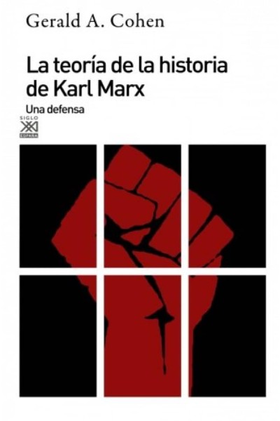 TEORÍA DE LA HISTORIA DE KARL MARX. UNA DEFENSA