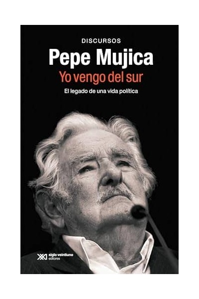 PEPE MUJICA. YO VENGO DEL SUR
