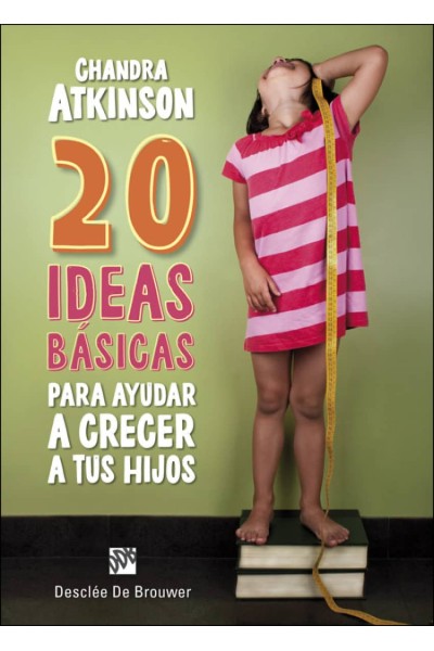 20 IDEAS BASICAS PARA AYUDAR A CRECER A TUS HIJOS