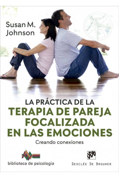 LA PRÁCTICA DE LA TERAPIA DE PAREJA FOCALIZADA EN LAS EMOCIONES. CREANDO CONEXIONES