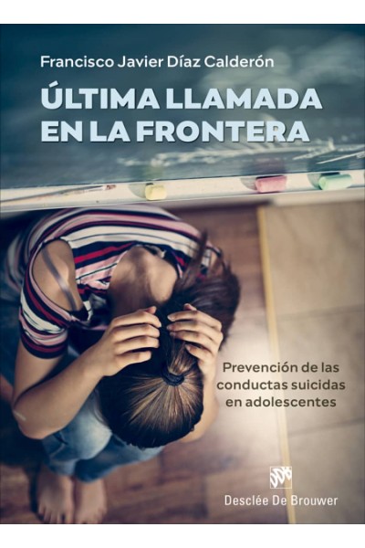 ÚLTIMA LLAMADA EN LA FRONTERA. PREVENCIÓN DE LAS CONDUCTAS SUICIDAS EN ADOLESCENTES