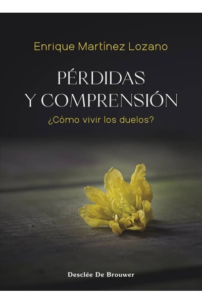 PERDIDAS Y COMPRENSION:¿COMO VIVIR LOS DUELOS?