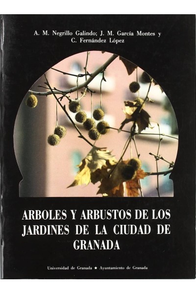 ÁRBOLES Y ARBUSTOS DE LOS JARDINES DE LA CIUDAD DE GRANADA