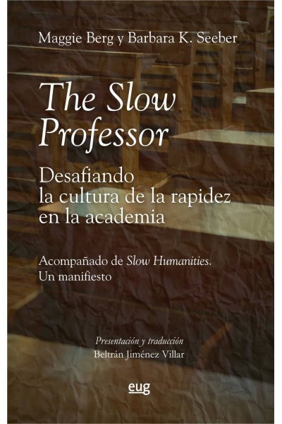 THE SLOW PROFESSOR: DESAFIANDO LA CULTURA DE LA RAPIDEZ EN LA ACADEMIA