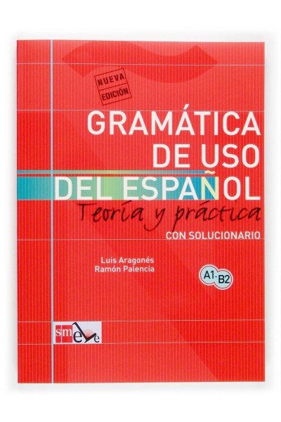 GRAMÁTICA DE USO DEL ESPAÑOL: TEORÍA Y PRÁCTICA A1-B2