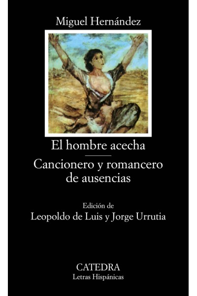 EL HOMBRE ACECHA; CANCIONERO Y ROMANCERO DE AUSENCIAS