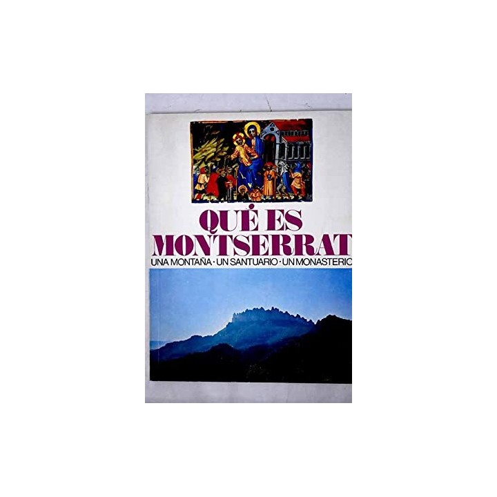 QUÈ ÉS MONTSERRAT. Una Montaña. Una Abadía. Un Monasterio