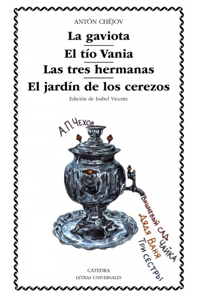 LA GAVIOTA; EL TÍO VANIA; LAS TRES HERMANAS; EL JARDÍN DE LOS CEREZOS