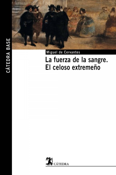 LA FUERZA DE LA SANGRE; EL CELOSO EXTREMEÑO