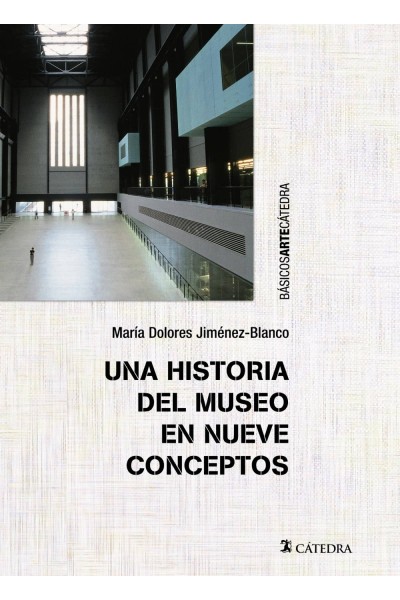 UNA HISTORIA DEL MUSEO EN NUEVE CONCEPTOS