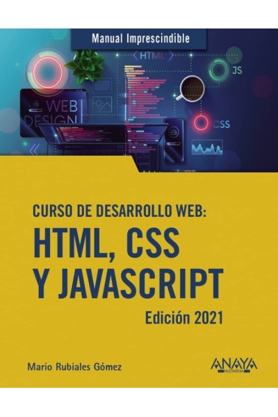 CURSO DE DESARROLLO WEB. HTML, CSS Y JAVASCRIPT. EDICIÓN 2021