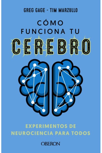 CÓMO FUNCIONA TU CEREBRO: EXPERIMENTOS DE NEUROCIENCIA PARA TODOS