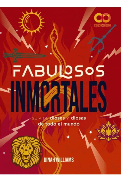 FABULOSOS INMORTALES GUIA DE DIOSES Y DIOSAS DE TODO EL MUN